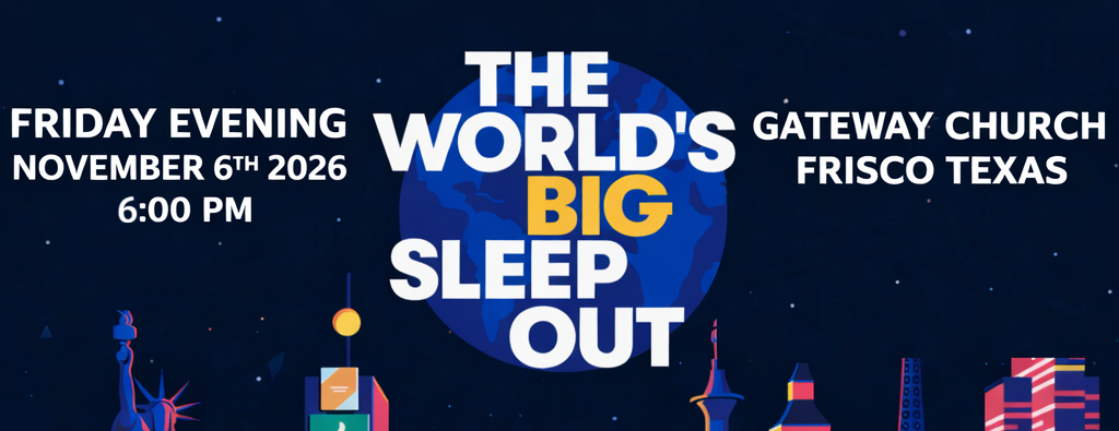 The World's Big Sleep Out — November 6, 2026 at Gateway Church in Frisco, Texas